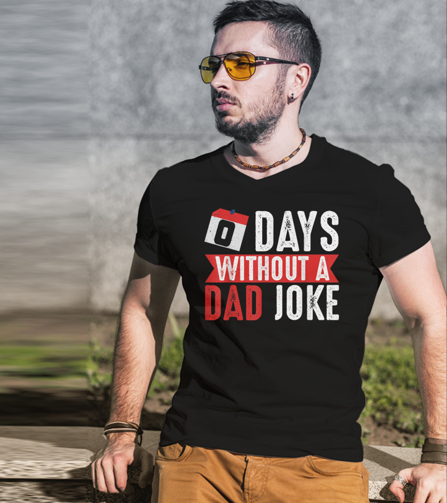 Zero Days Without A Dad Joke Calendar Humor T-Shirt