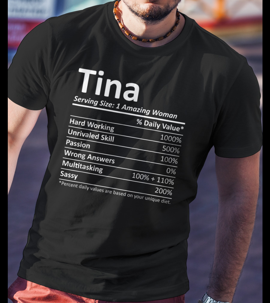 Tina Serving Size 1 Amazing Woman Hard Working Unrivaled Skill Passion Multitasking Sassy T-Shirt