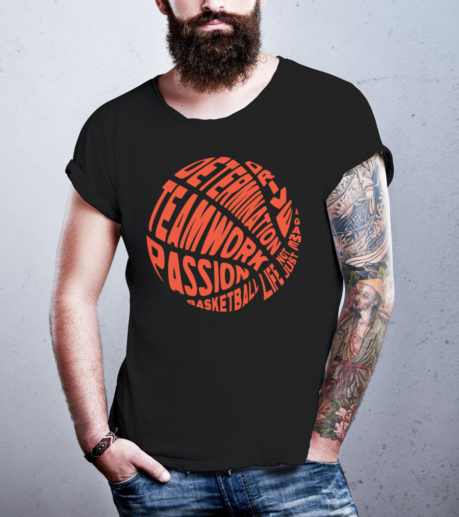 Determination Teamwork Passion Basketball Not Just A Game Life T-Shirt