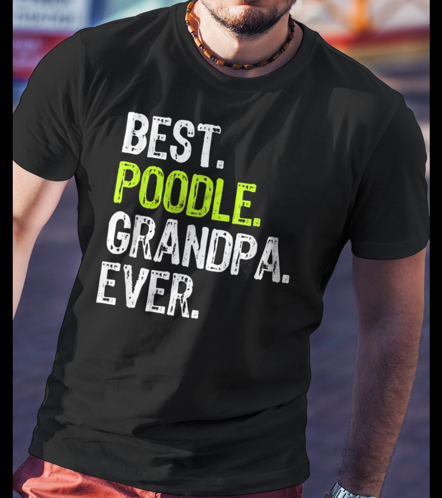 Best Poodle Grandpa Ever T-Shirt