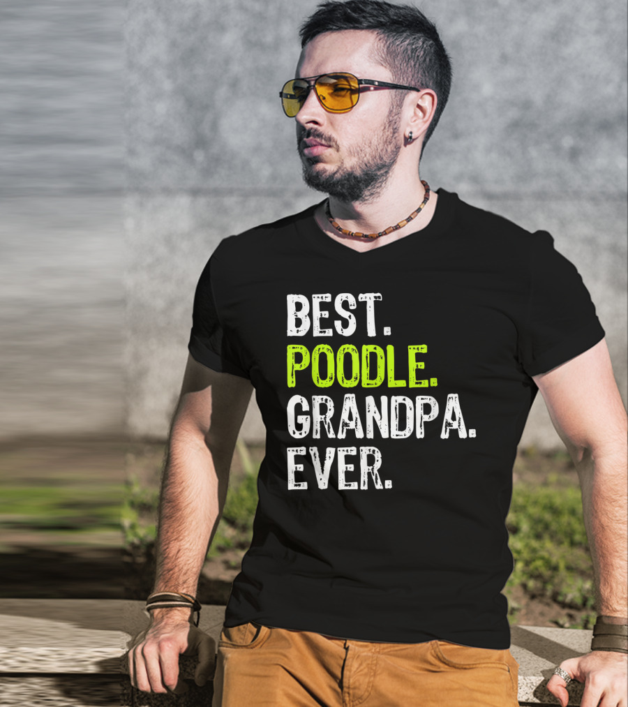 Best Poodle Grandpa Ever T-Shirt