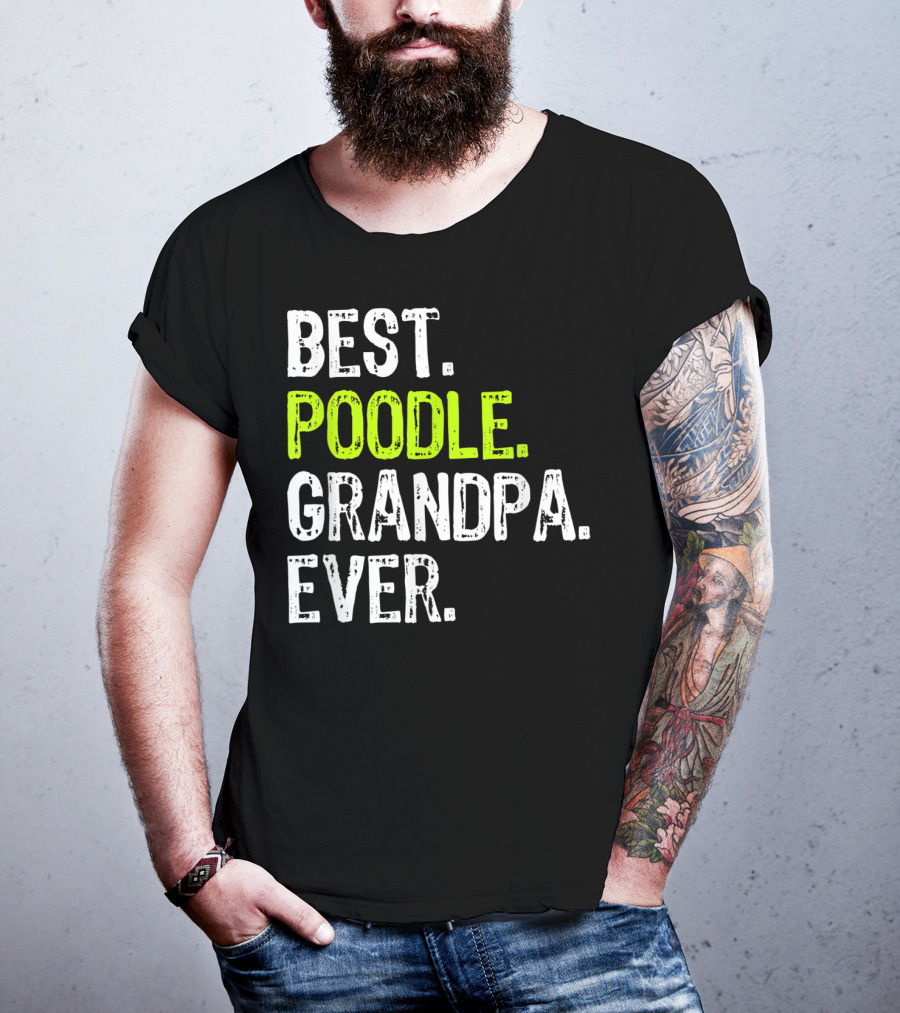 Best Poodle Grandpa Ever T-Shirt