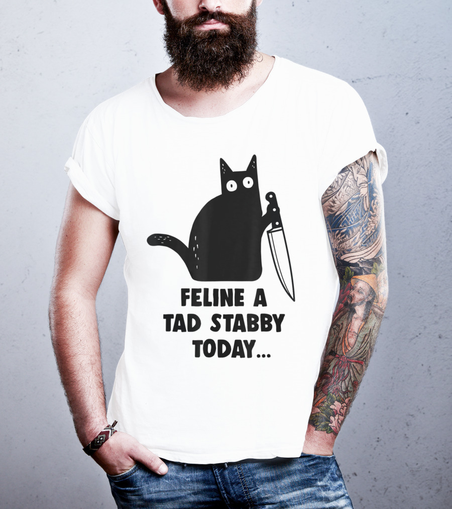 Feline A Tad Stabby Today Funny Cat With Knife T-Shirt