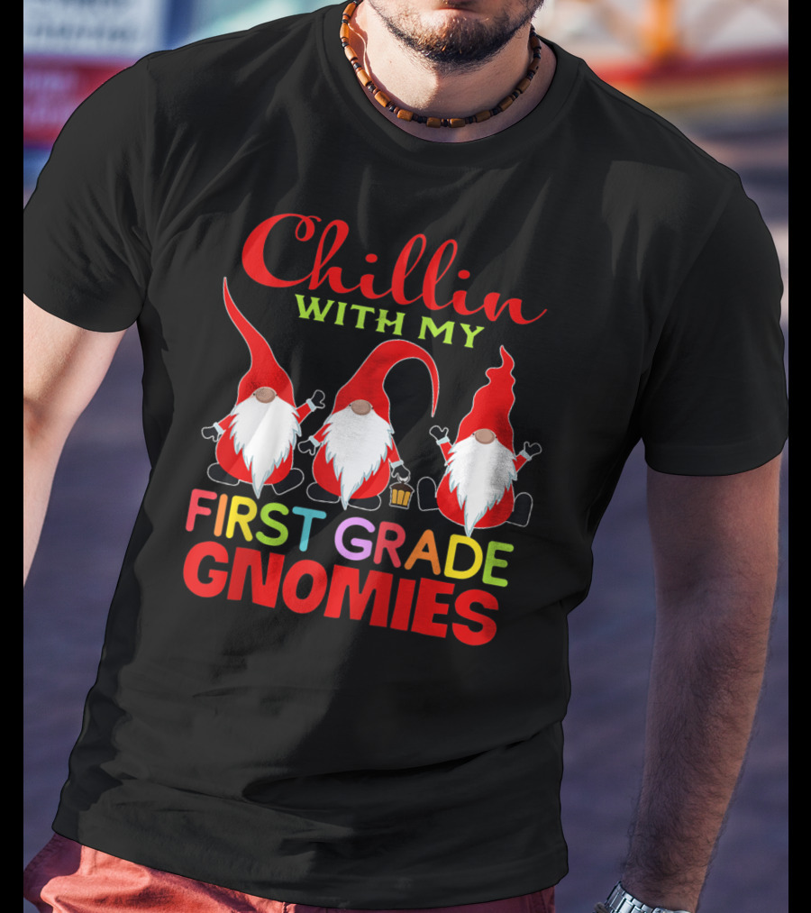 Chillin With My First Grade Gnomies T-Shirt