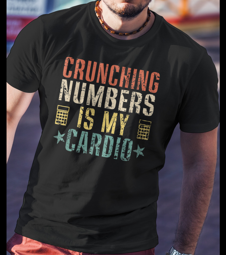 Crunching Numbers Is My Cardio With Calculators And Stars T-Shirt