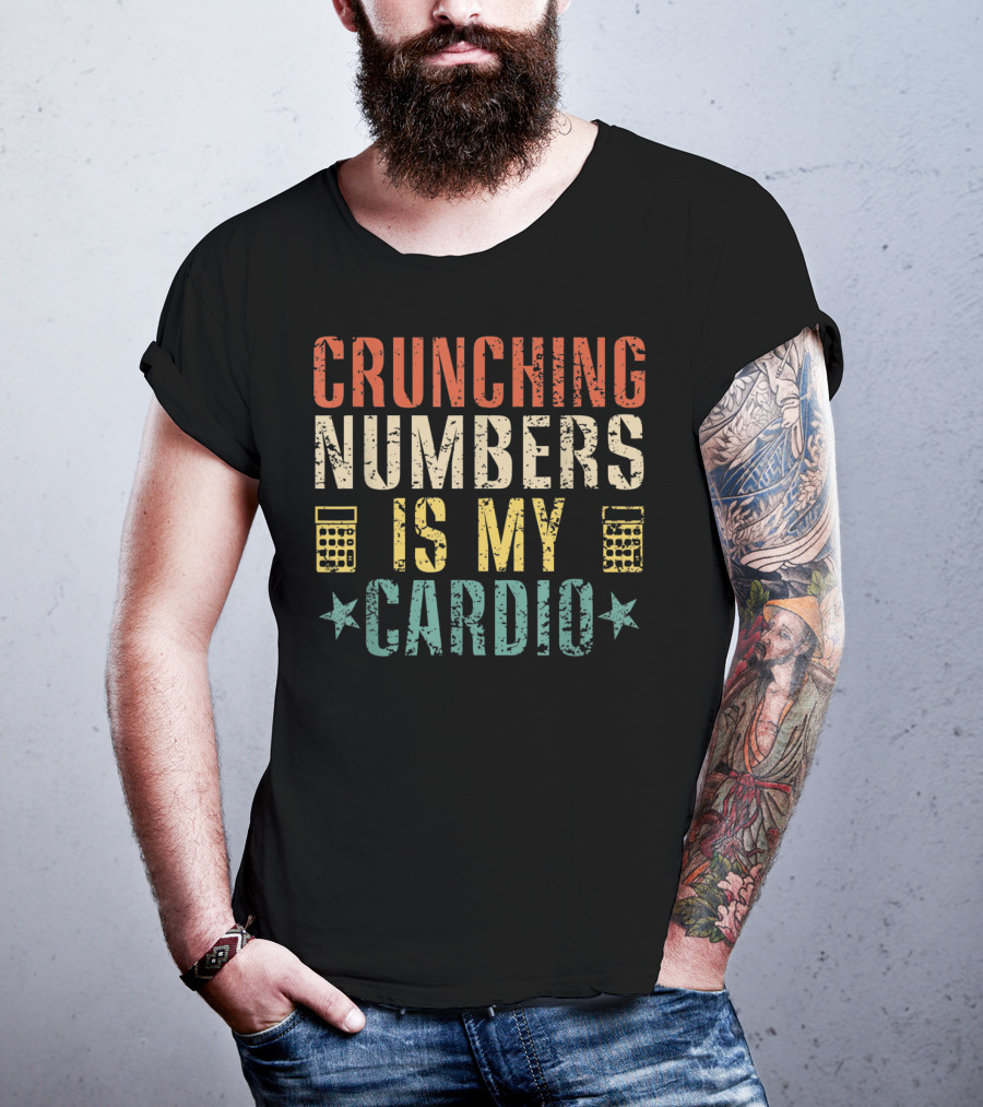 Crunching Numbers Is My Cardio With Calculators And Stars T-Shirt