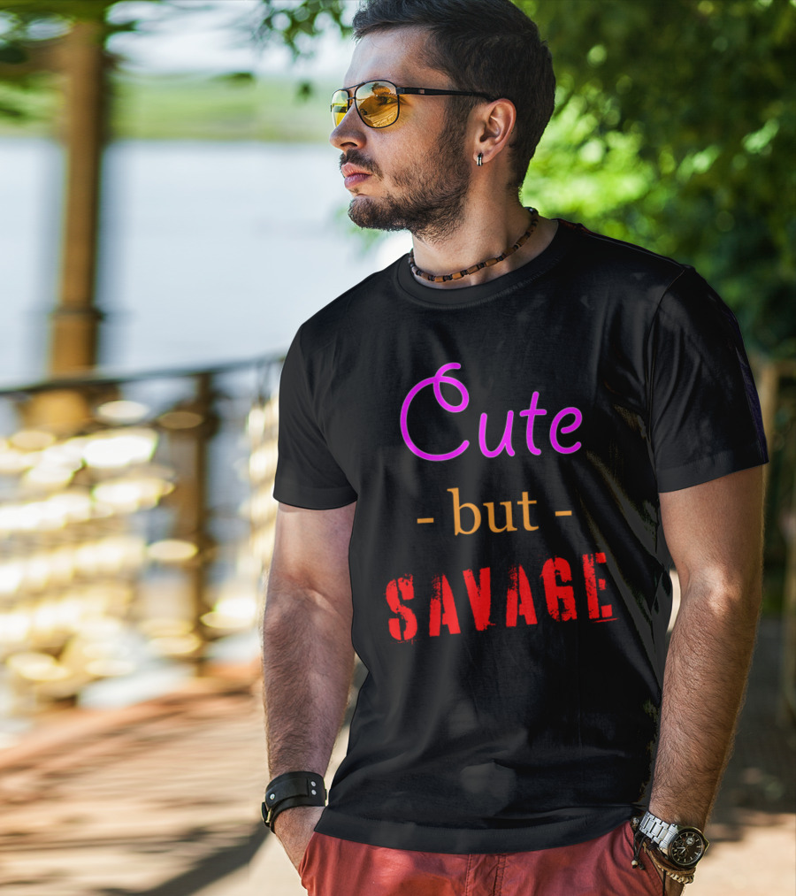 Cute But Savage A Funny Top For Edgy Humor T-Shirt