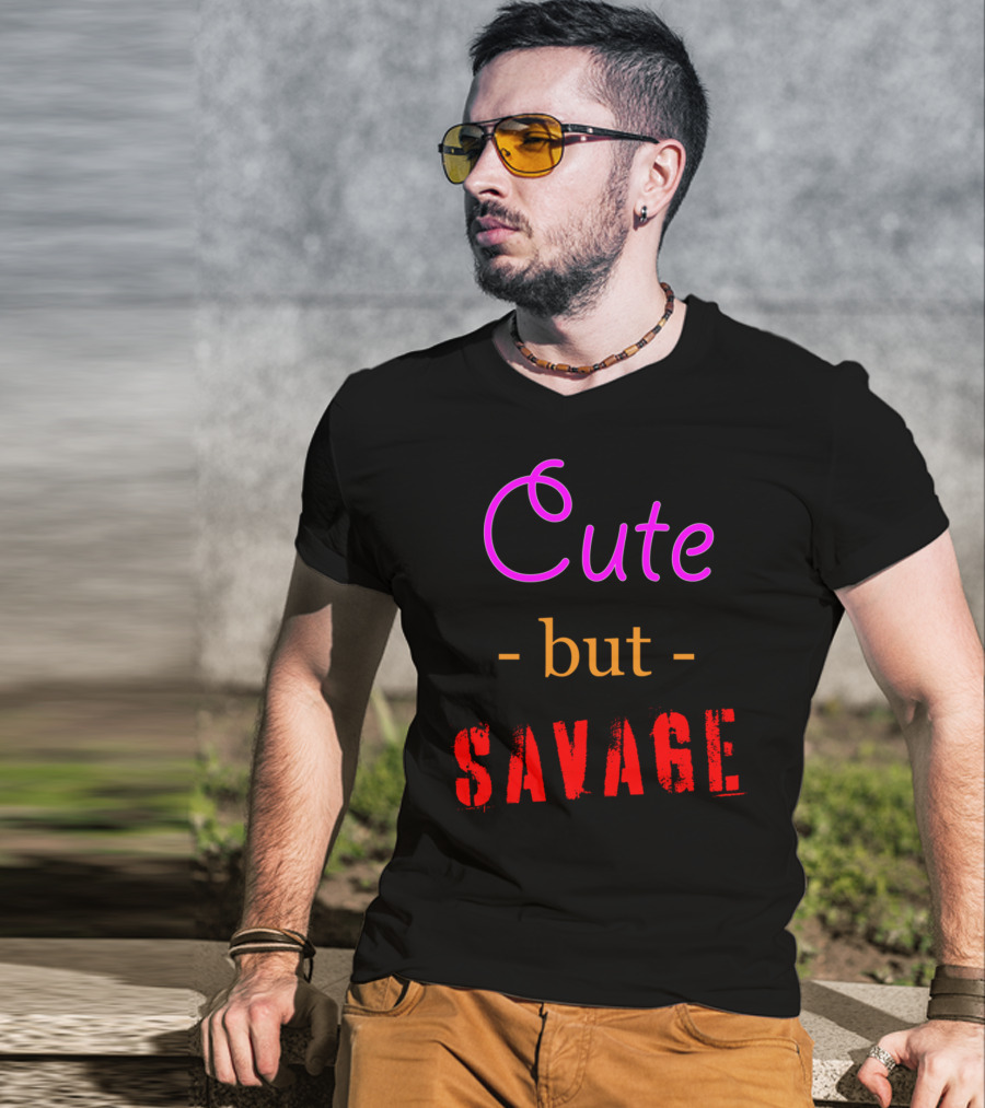Cute But Savage A Funny Top For Edgy Humor T-Shirt