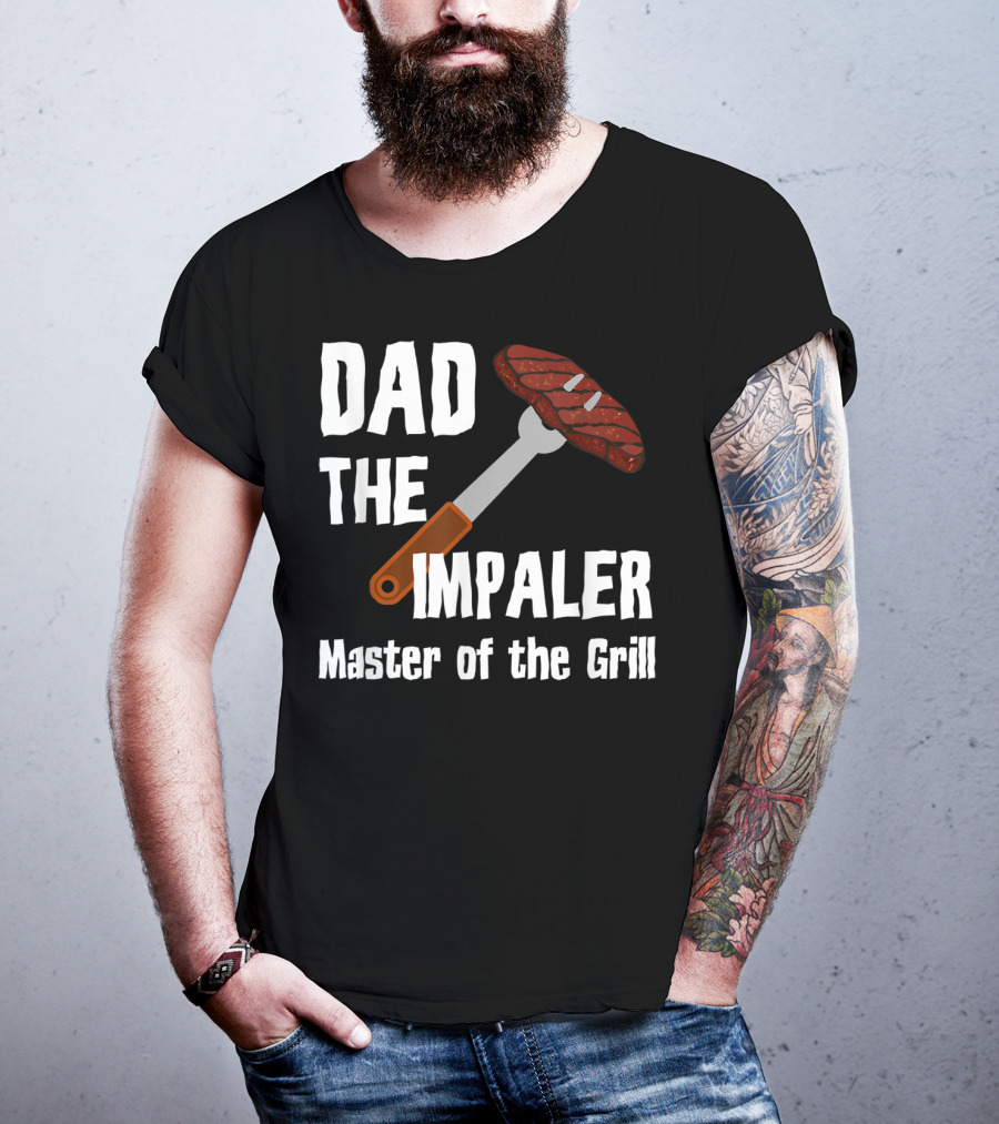 Dad The Impaler Master Of The Grill Steak BBQ Funny Dad T-Shirt