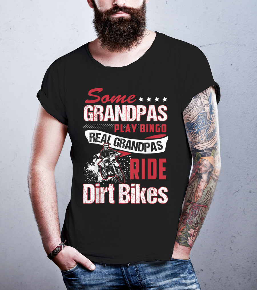 Some Grandpas Play Bingo Real Grandpas Ride Dirt Bikes T-Shirt