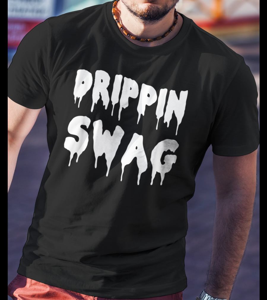 Drippin Swag For Hip Hop Lovers Rap Dripping T-Shirt