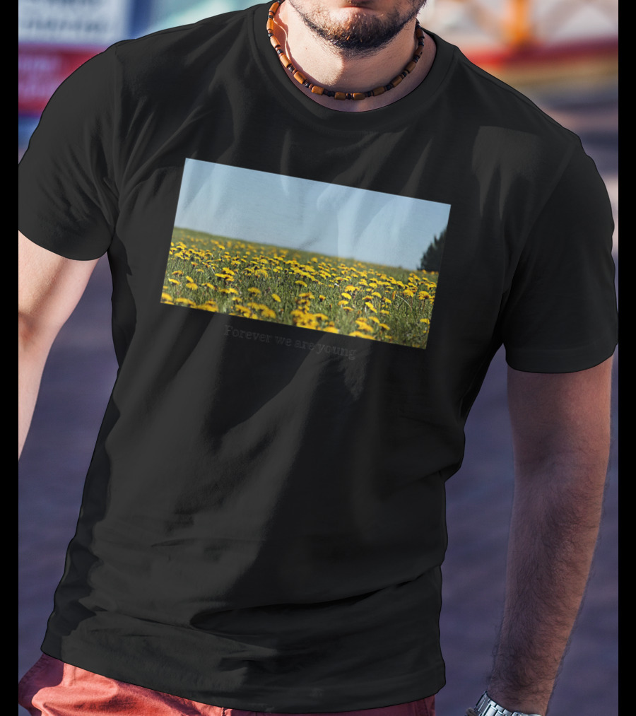 Field Of Dandelions Forever We Are Young T-Shirt