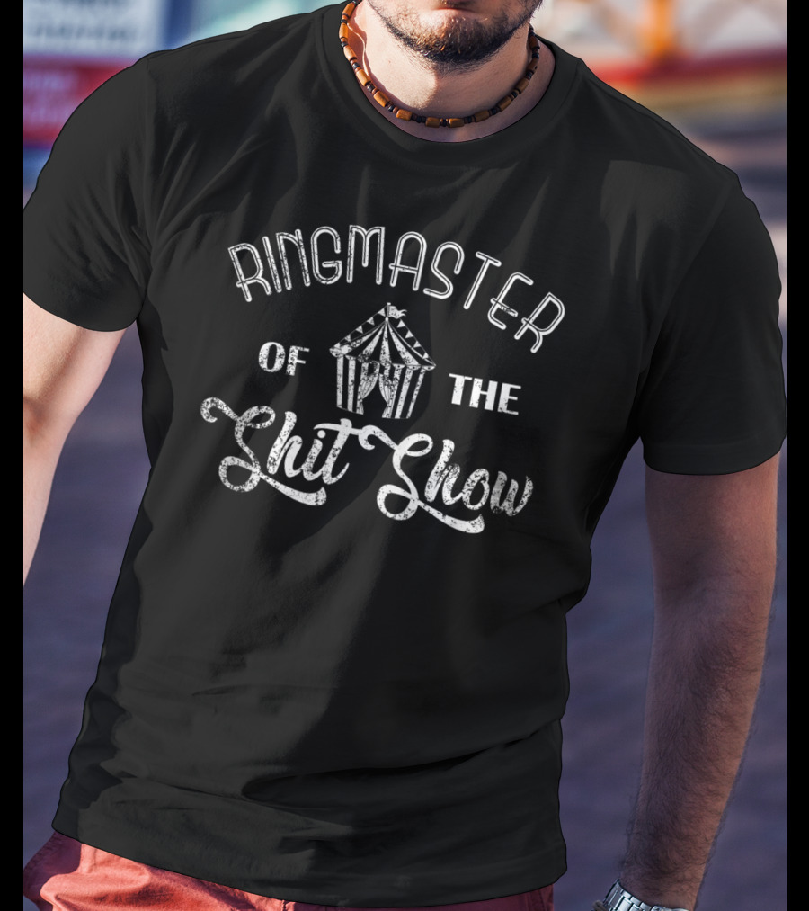 Funny Mom Ringmaster Of The Shitshow Circus Humor T-Shirt