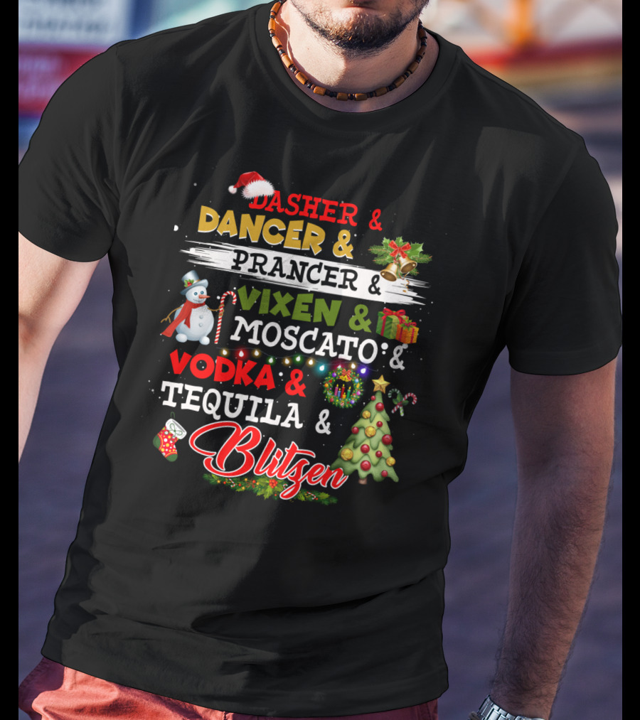 Dasher Dancer Prancer Vixen Moscato Vodka Tequila Blitzen Christmas Party T-Shirt