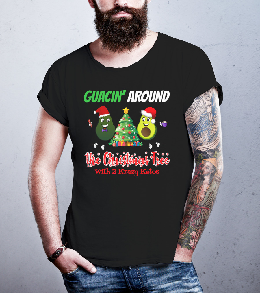 Guacin' Around The Christmas Tree With 2 Krazy Ketos T-Shirt
