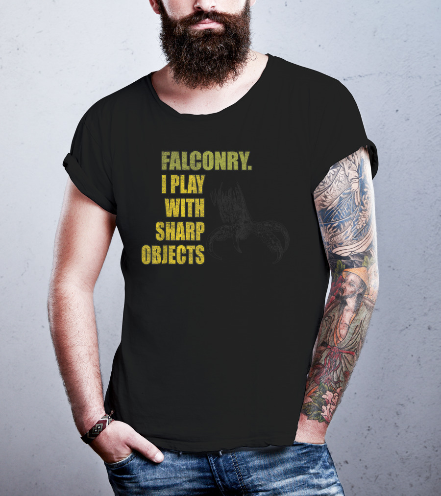 Falconry I Play With Sharp Objects Claw T-Shirt