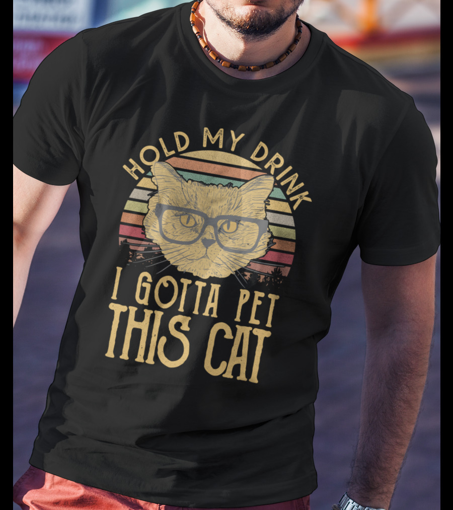 Hold My Drink I Gotta Pet This Cat Vintage Glasses Humor T-Shirt