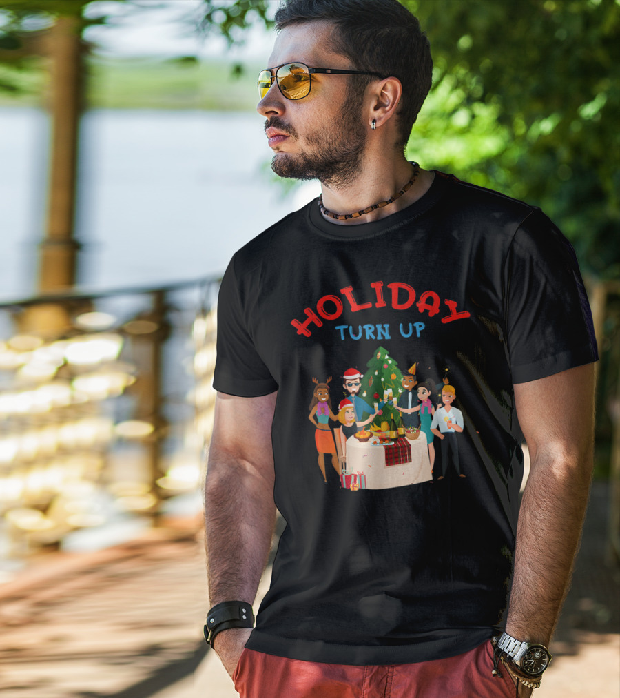 HOLIDAY TURN UP Festive Party Celebration Christmas Tree Gathering T-Shirt