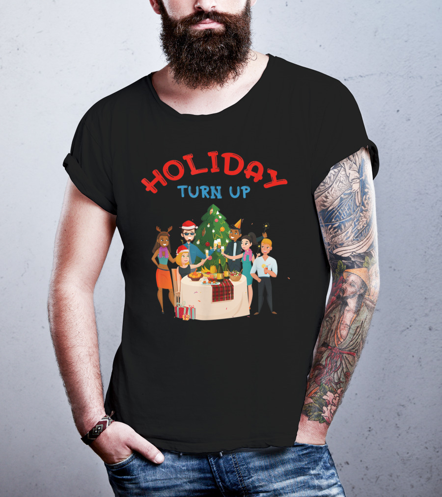 HOLIDAY TURN UP Festive Party Celebration Christmas Tree Gathering T-Shirt
