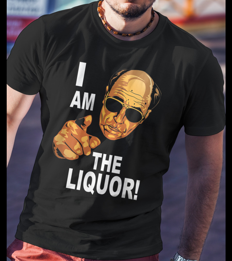 I Am The Liquor Iconic Quote Design Featuring Bold Sunglasses Character T-Shirt