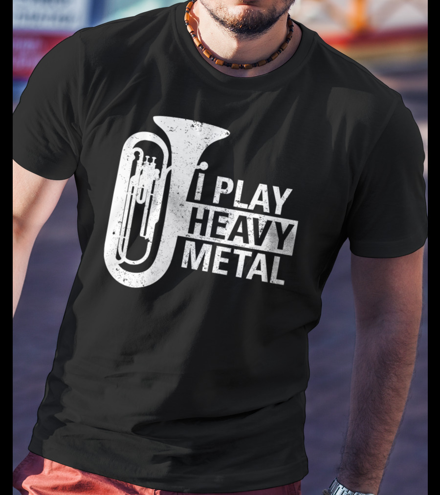 I Play Heavy Metal Tuba Marching Band Humor T-Shirt