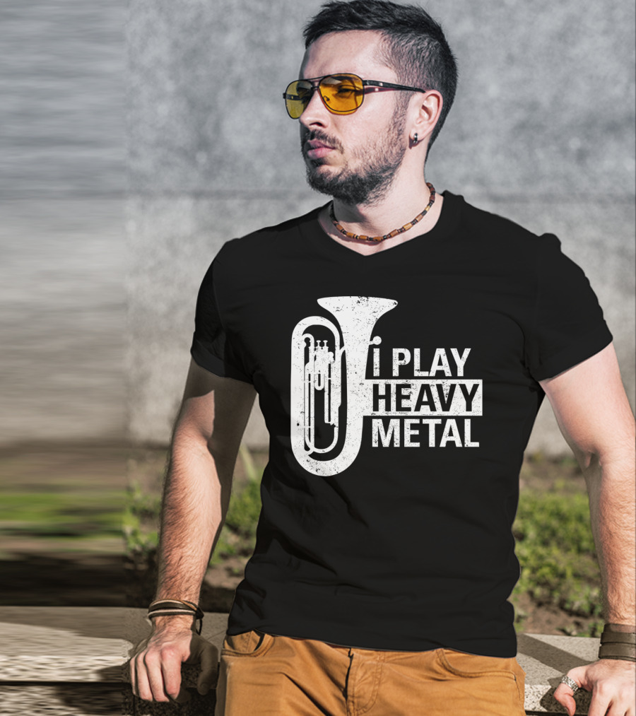 I Play Heavy Metal Tuba Marching Band Humor T-Shirt