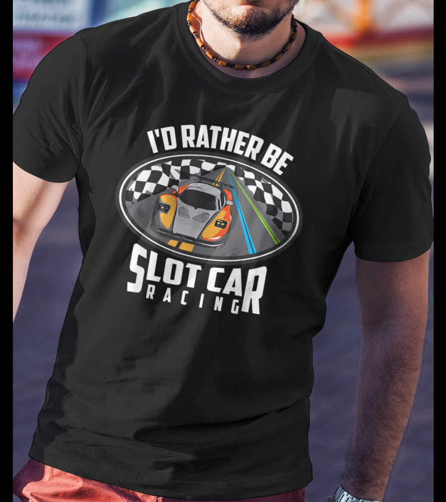 I'd Rather Be Slot Car Racing Checkered Track Cute Race Autos T-Shirt