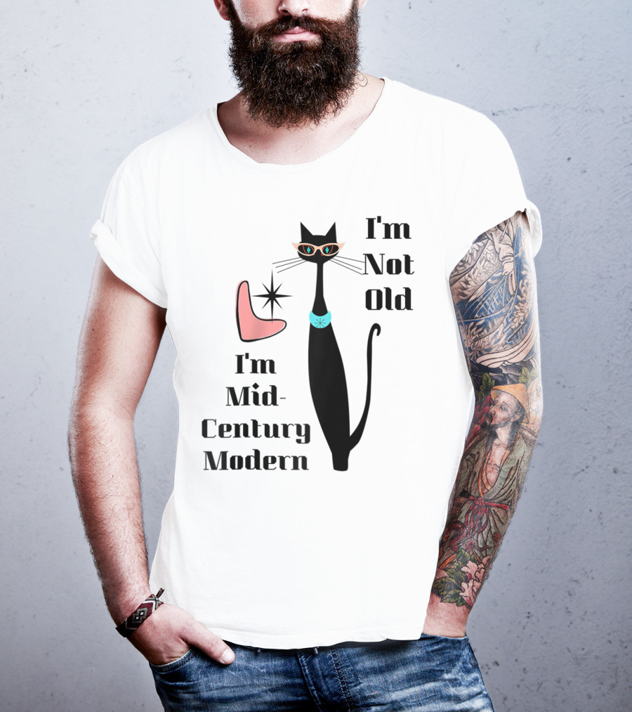 I'm Not Old I'm Mid Century Modern Cool Cat T-Shirt