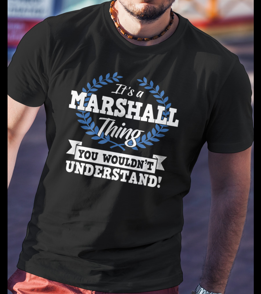 It's A Marshall Thing You Wouldn't Understand Laurel Wreath T-Shirt
