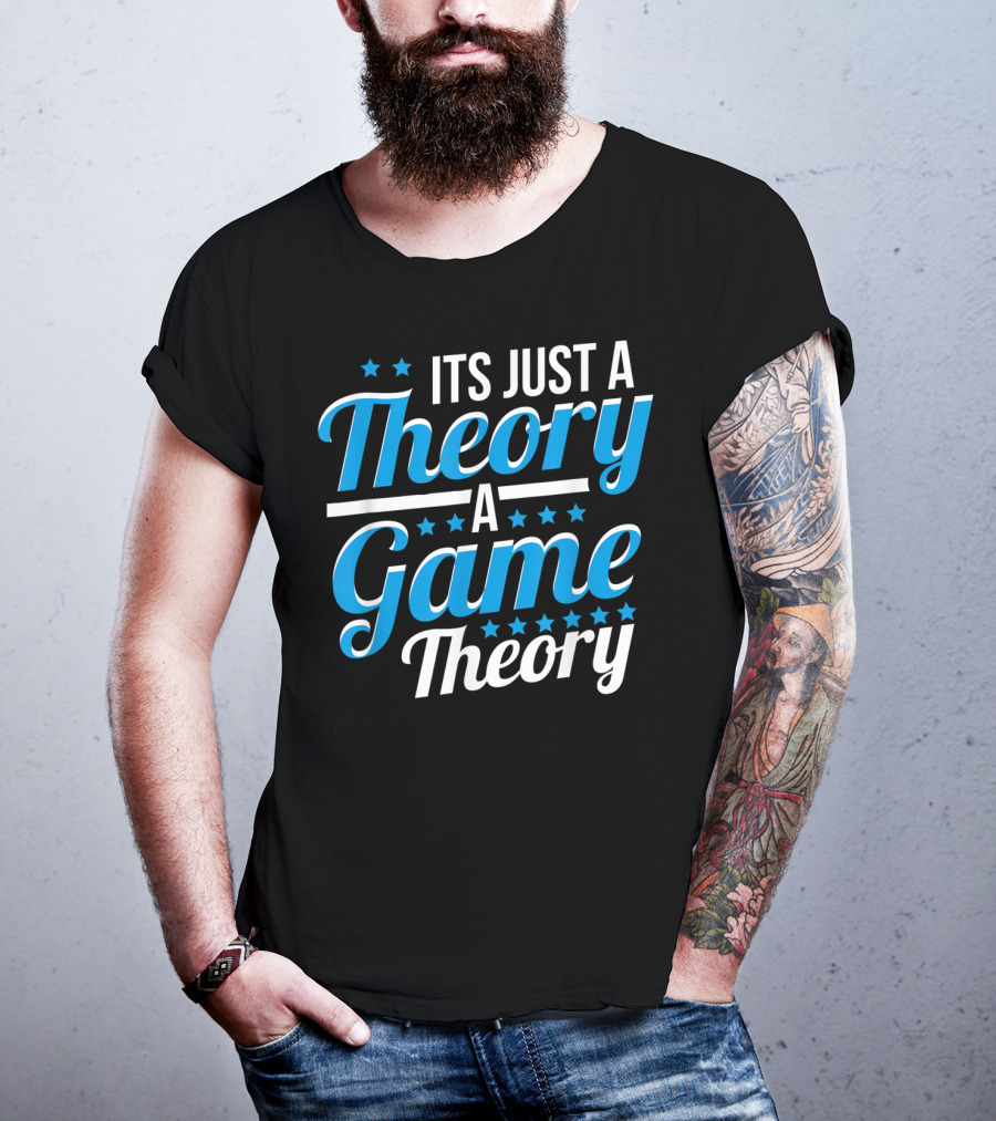 It's Just A Theory A Game Theory T-Shirt