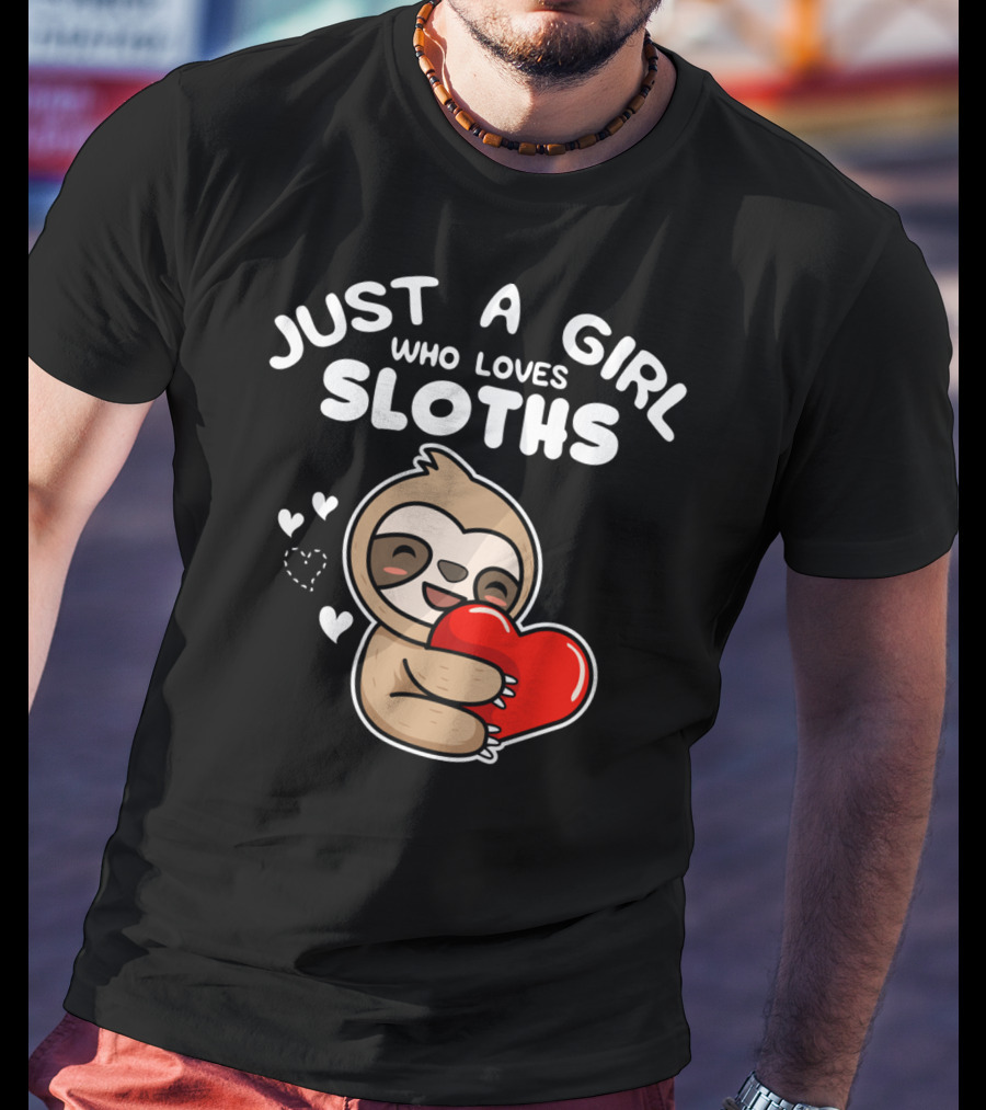 Just A Girl Who Loves Sloths Hugging Heartful Sloth T-Shirt