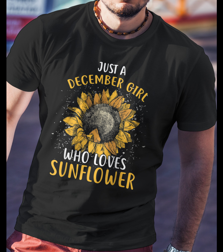 Just A December Girl Who Loves Sunflower T-Shirt