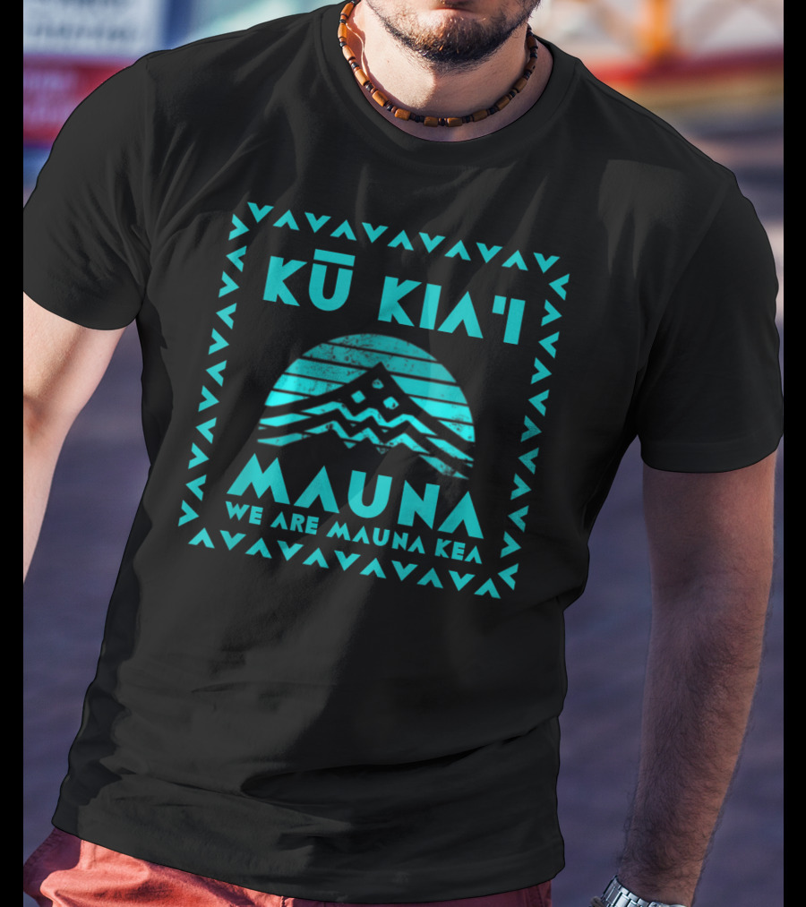 Kū Kia‘i Mauna We Are Mauna Kea Kanaka Maoli T-Shirt
