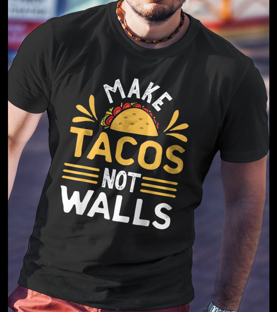 Make Tacos Not Walls Taco T-Shirt
