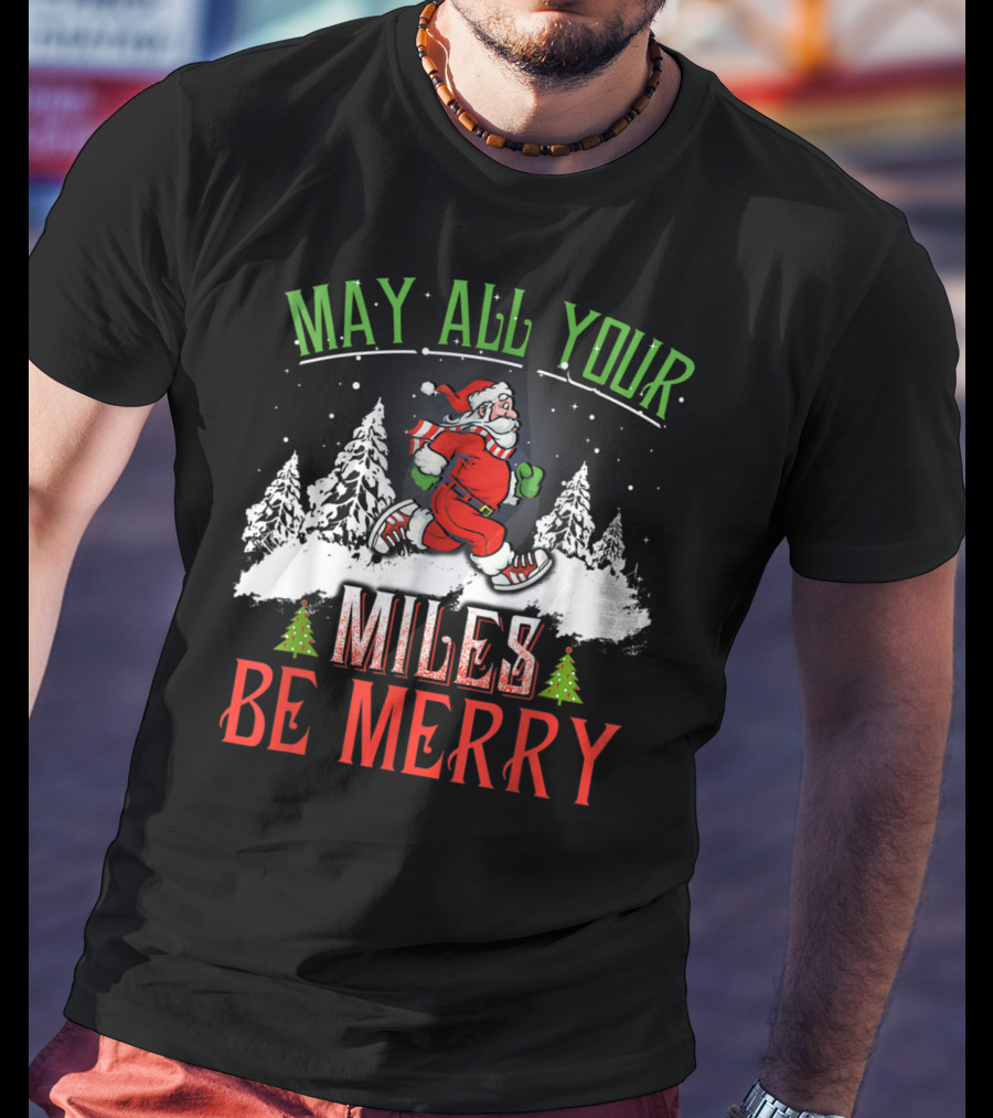 May All Your Miles Be Merry Running Christmas Santa Snowy Trees T-Shirt