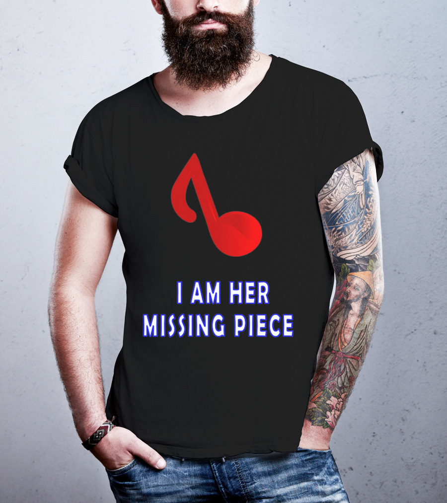 I Am Her Missing Piece Music Note T-Shirt