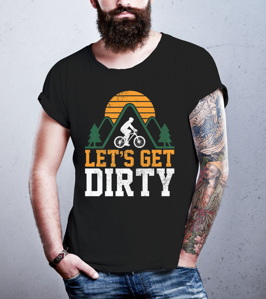 Mountain Bike Let's Get Dirty Mtb Biking Biker Adventure In Nature T-Shirt