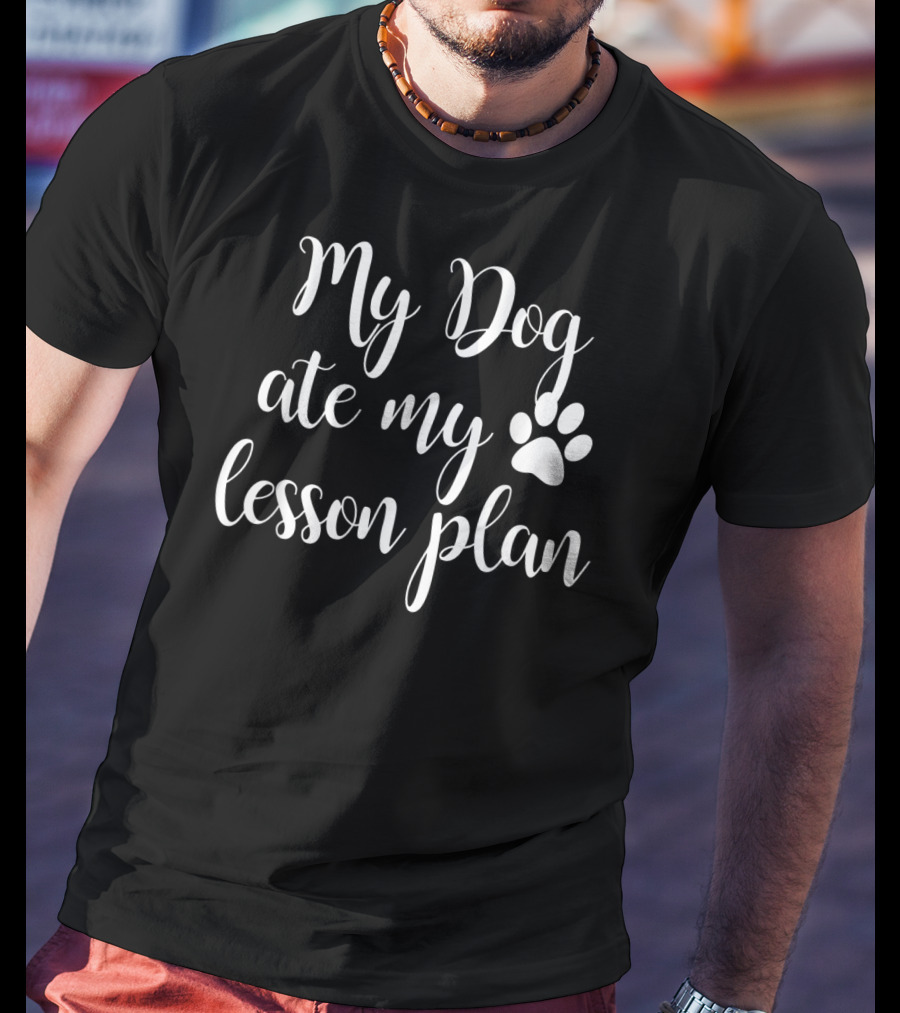 My Dog Ate My Lesson Plan Paw Print Lettering T-Shirt