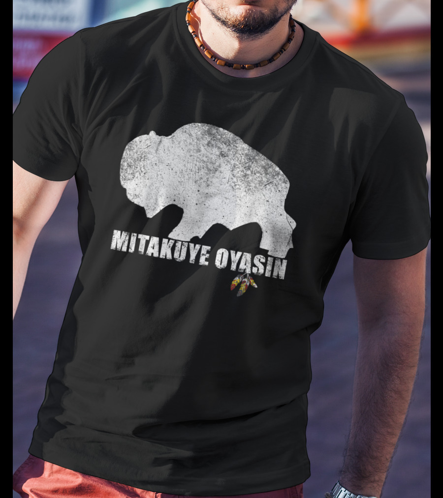 Mitakuye Oyasin Native American Pride Lakota Tribe Teton Sioux T-Shirt