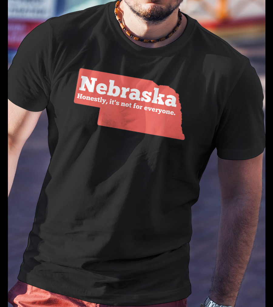 Nebraska Honestly It's Not For Everyone Map T-Shirt