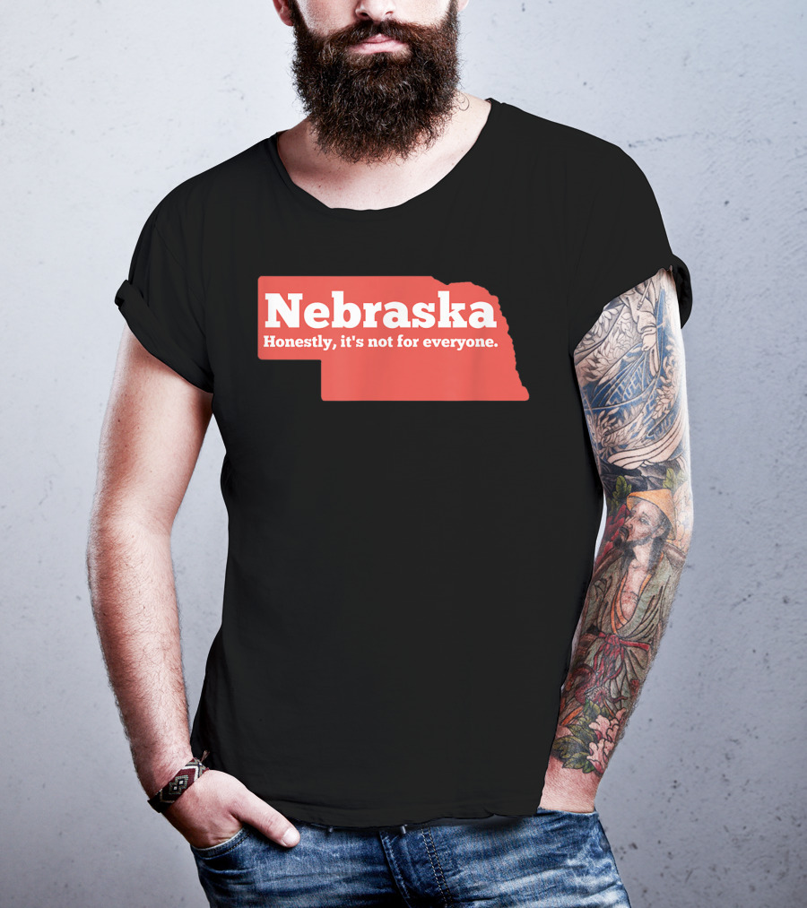 Nebraska Honestly It's Not For Everyone Map T-Shirt
