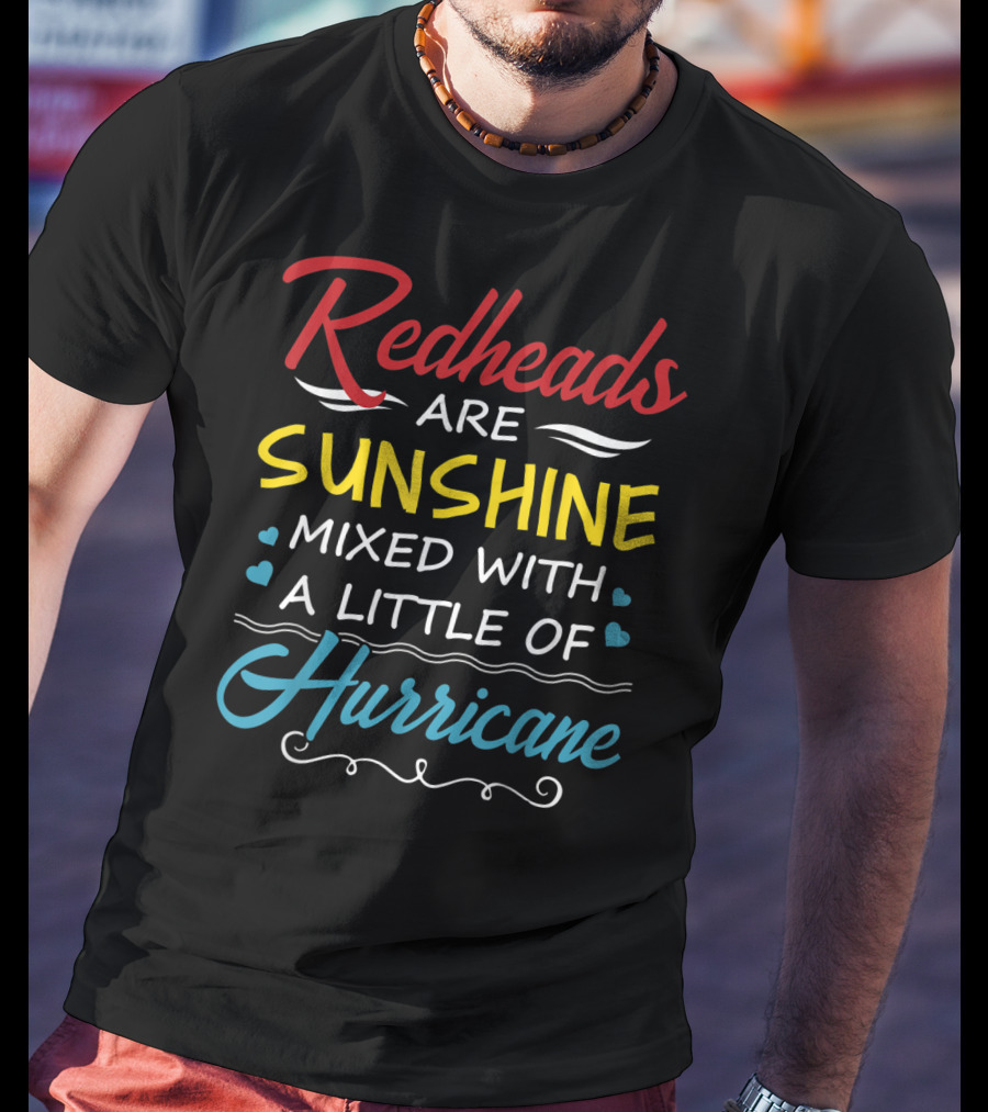 Redheads Are Sunshine Mixed With A Little Of Hurricane T-Shirt