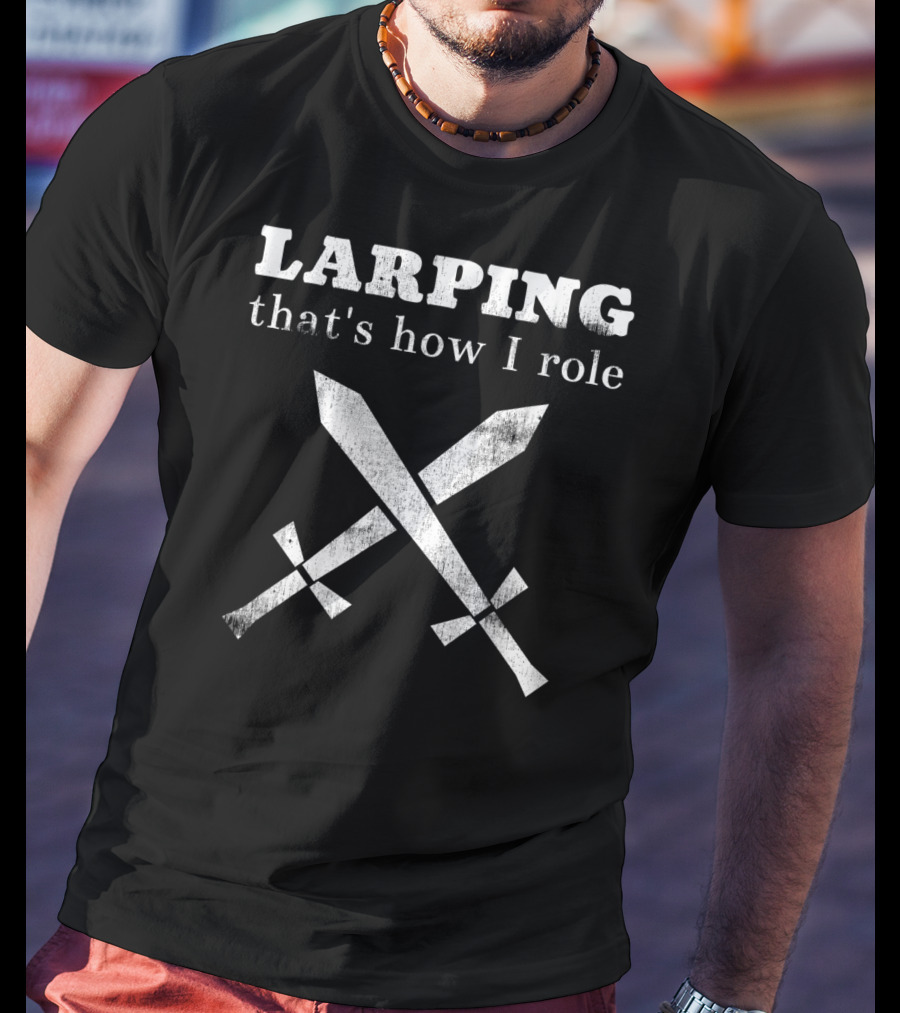 Larping That's How I Role Playing Swords T-Shirt