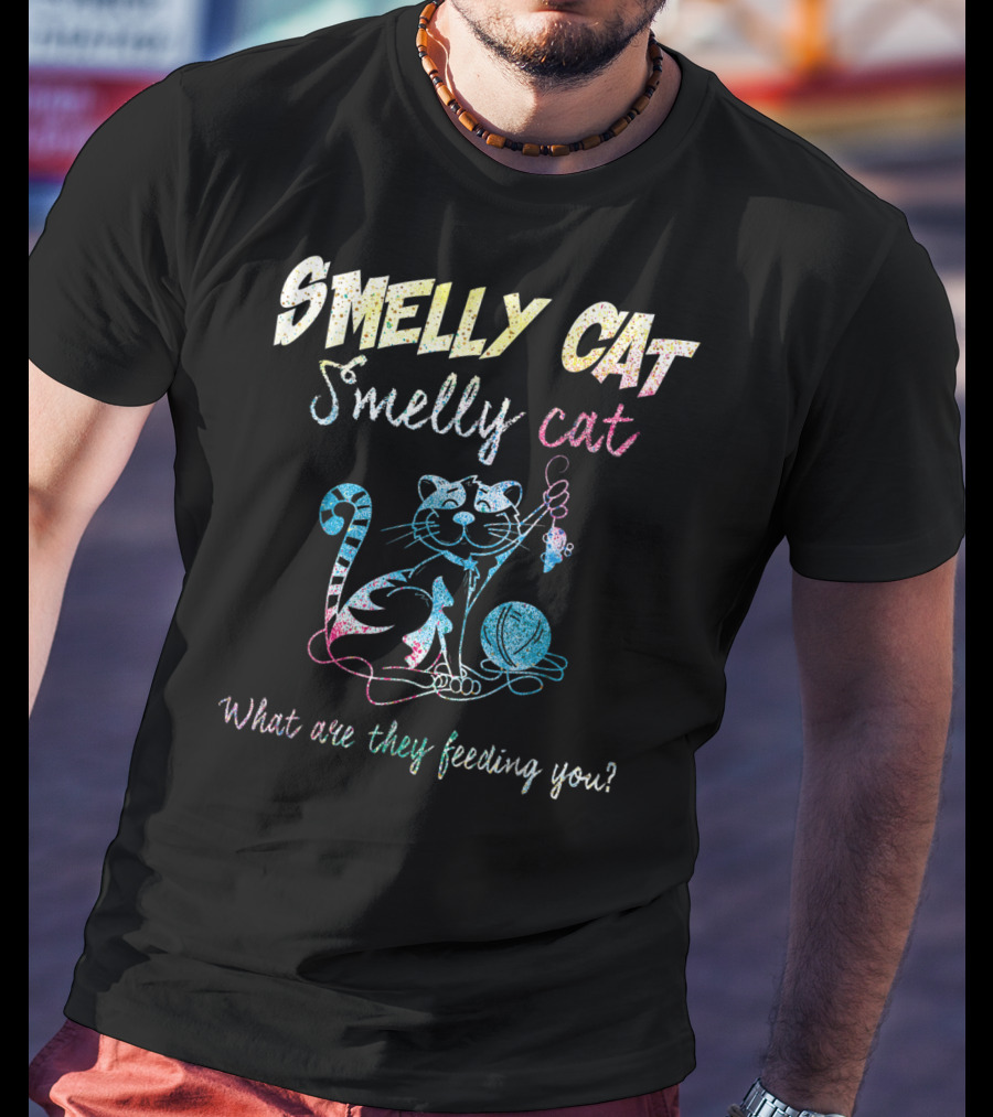 Smelly Cat Smelly Cat What Are They Feeding You Colorful Cat And Yarn T-Shirt