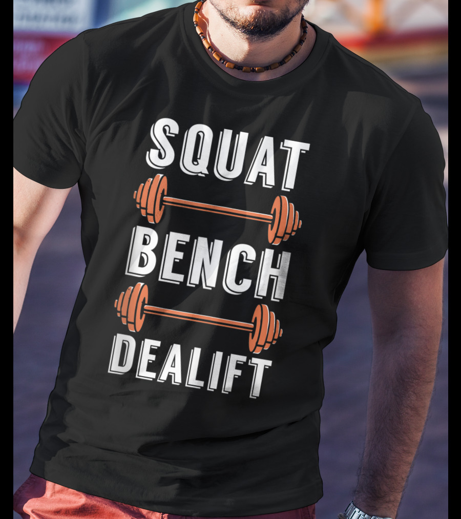 Squat Bench Dealift Weight Lifting Workout Gym T-Shirt