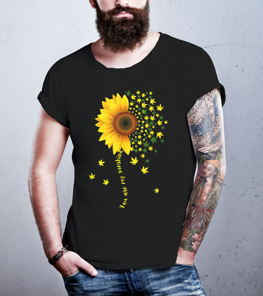 You Are My Sunshine Sunflower Cannabis Weed Leaf Lover Marijuana T-Shirt