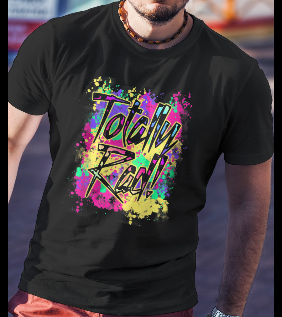 Totally Rad 80S Paint Splash 90S Color Run Neon Graffiti T-Shirt