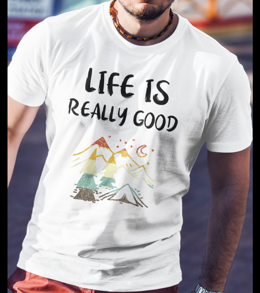 Life Is Really Good Vintage Mountain Camping Lover Scene T-Shirt