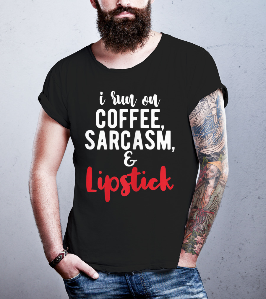I Run On Coffee Sarcasm Lipstick T-Shirt