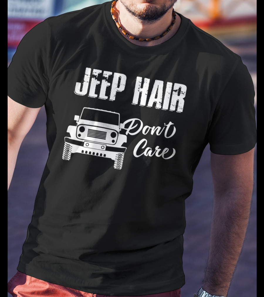 Jeep Hair Don't Care Funny For T-Shirt